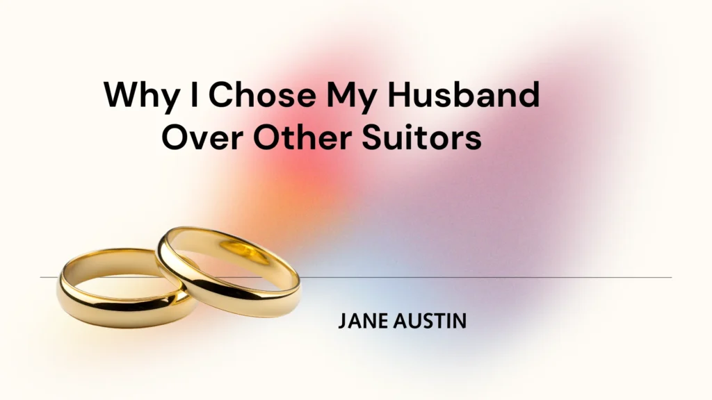 Why I Chose My Husband Over Other Suitors